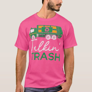 Talkin Trash Garbage Truck Trash Collector Recycli Tシャツ