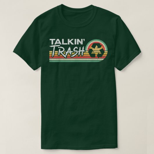 Talkin Trash Garbage Truck Trash Collector Recycli Tシャツ (デザイン正面)