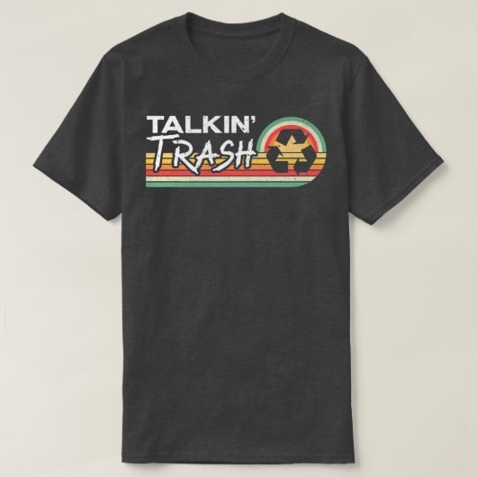 Talkin Trash Garbage Truck Trash Collector Recycli Tシャツ (デザイン正面)