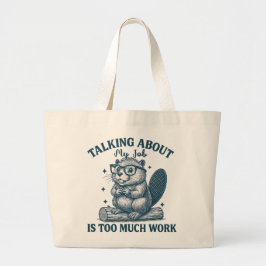 Talking About My Job Is Too Much Work Tote Bag – F ラージトートバッグ