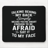 Talking Behind My Back Simply Means You're Smart E マウスパッド (正面)