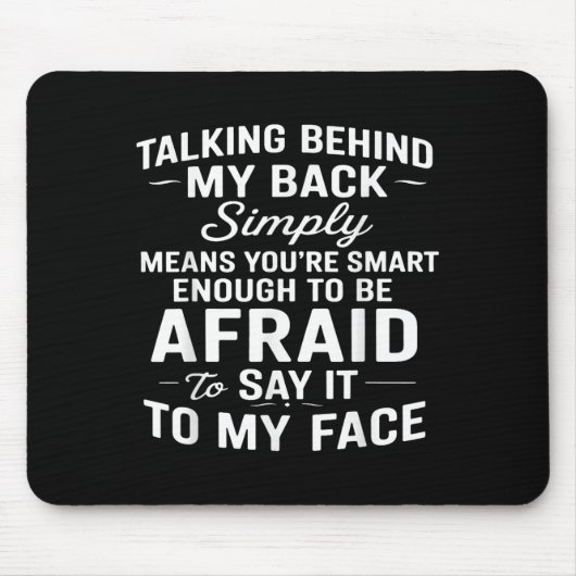 Talking Behind My Back Simply Means You're Smart E マウスパッド (正面)