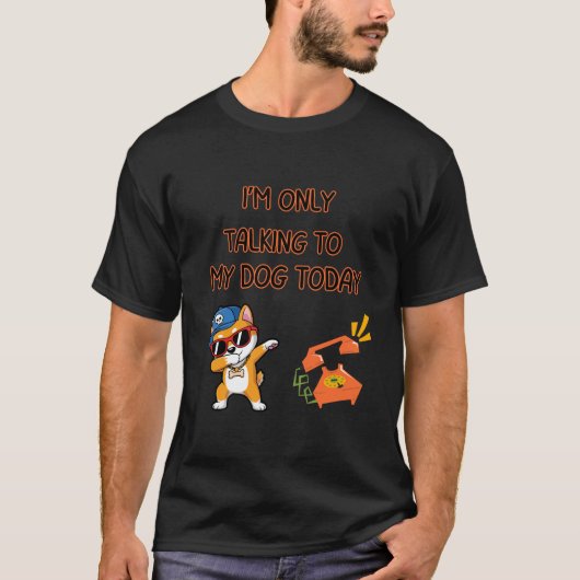 Talking To My Dog Funny Quote Tシャツ (正面)
