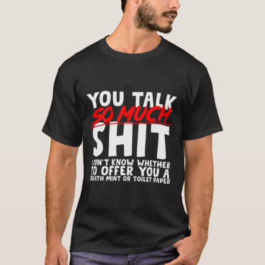 Talks So Much Needs A Breath Mint Or Toilet Paper Tシャツ (正面)