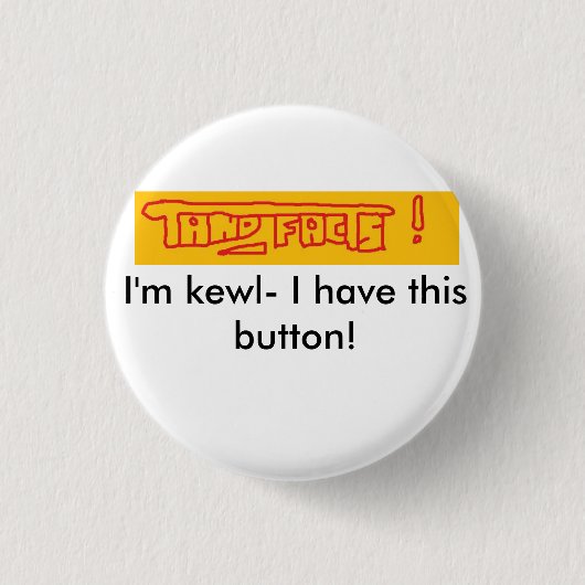 tandの事実、私はkewl-です 缶バッジ (正面)