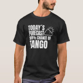Tango Dancer Dance Partner Weather Forecast Tango Tシャツ (正面)