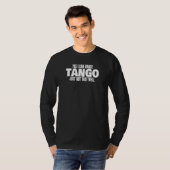 Tango Dancer Yes I Can Dance Tango Latin Ballroom  Tシャツ (正面フル)