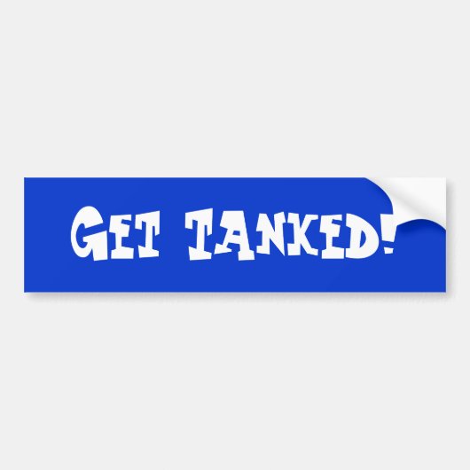 Tanked得て下さい! バンパーステッカー (正面)