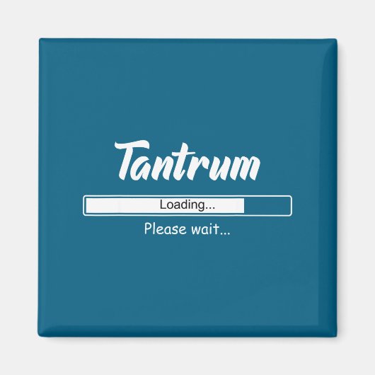 Tantrum Loading Please Wait Funny Mood  マグネット (正面)