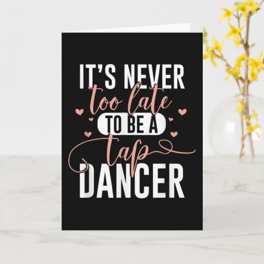 Tap Dance Never Too Late - Tap Dancer Outfit Funny カード (黄色い花)