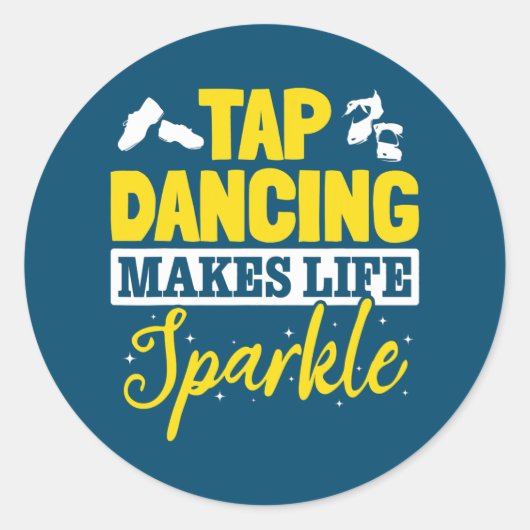 Tap Dance Tap Dancing Tap Dancing makes life ラウンドシール (正面)