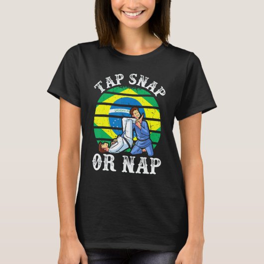 Tap Snap Or Nap  Bjj Brazilian Jiu Jitsu 3 Tシャツ (正面)