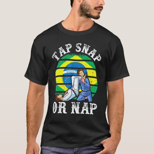Tap Snap Or Nap  Bjj Brazilian Jiu Jitsu 3 Tシャツ (正面)
