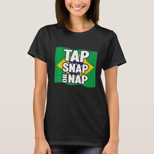 Tap Snap Or Nap Bjj Brazilian Jiu Jitsu 4 Tシャツ (正面)