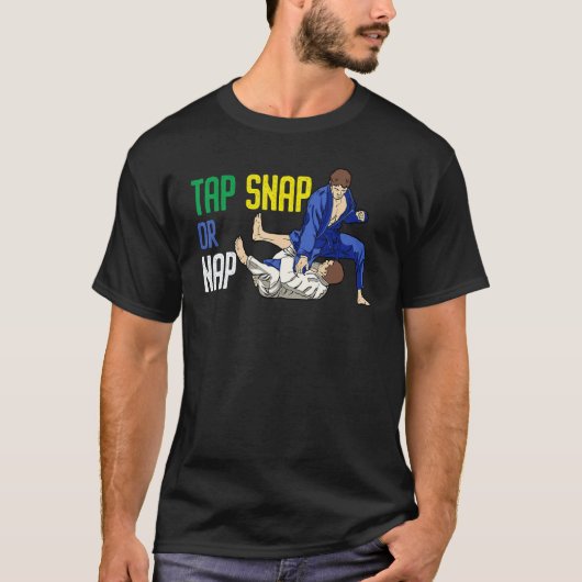 Tap Snap Or Nap  Bjj Brazilian Jiu Jitsu 7 Tシャツ (正面)