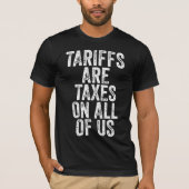 Tariffs Are Taxes On All Of Us - Anti Tariffs Tシャツ (正面)