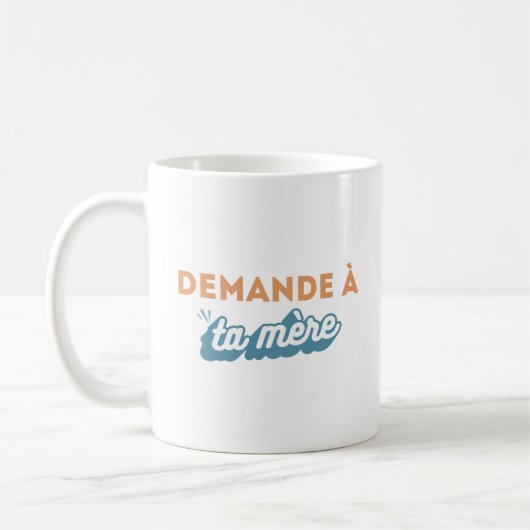Tasse "Demande à ta mère" コーヒーマグカップ (左)