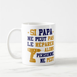 Tasse / Mug Si Papa ne Peut pas le Réparer コーヒーマグカップ