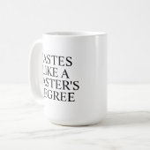 Tastes Like a Master’s Degree Mug | Funny Graduati コーヒーマグカップ (正面左)