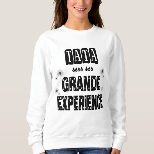 Tata Avec Une Grande Expérience Tante スウェットシャツ (正面)