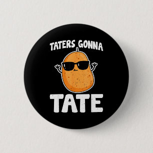 Taters Gonna Tate - 面白いポテト タタートトット愛好家 G 缶バッジ