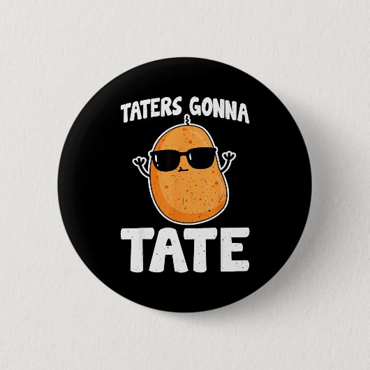 Taters Gonna Tate - 面白いポテト タタートトット愛好家 G 缶バッジ (正面)