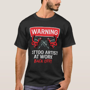 Tattoo警告 Artist at work Tattoo Artist Tシャツ