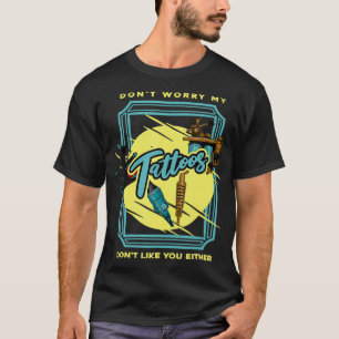 Tattoo Artistは私のTattooがYを好まない心配はない Tシャツ