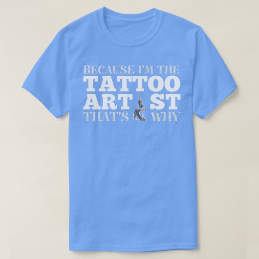 Tattoo Artist Funny Tシャツ (デザイン正面)