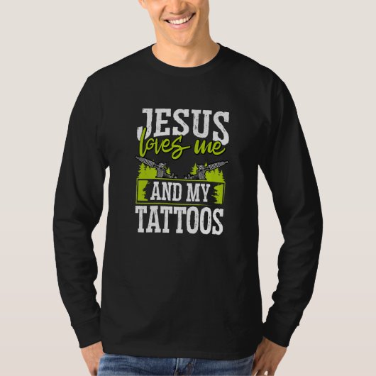 Tattoo Artist Jesus Loves Me And My Tattoos   Tシャツ (正面)
