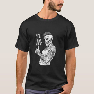 Tattoo Artist Tattooist仕事あなた考えそれにインク Tシャツ
