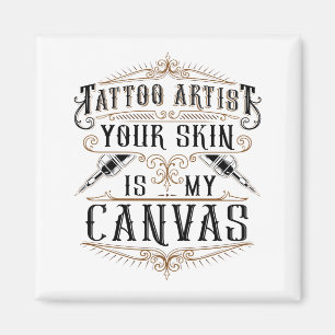 Tattoo Artist Your Skin Is My Canvas マグネット