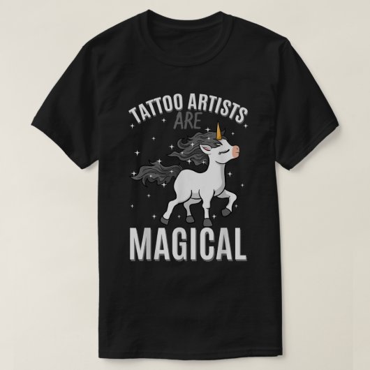 Tattoo Artists Are Magical Unicorn Job Tattooist P Tシャツ (デザイン正面)