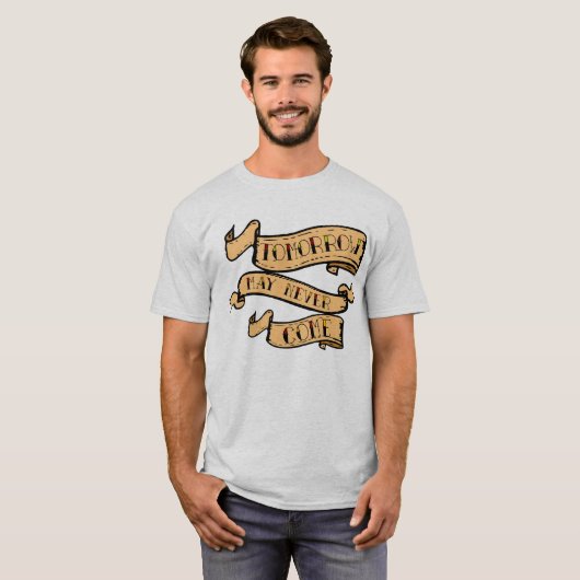 tattoo banderole tomorrow may never come citation  tシャツ (正面フル)