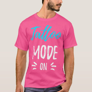 Tattoo Mode On Tattoo おもしろい Artist Gift Tシャツ