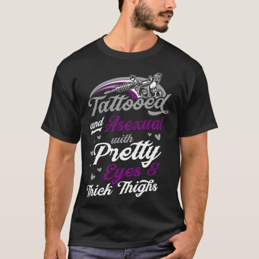 Tattooed And Asexual With Pretty Eyes And Thick Th Tシャツ (正面)