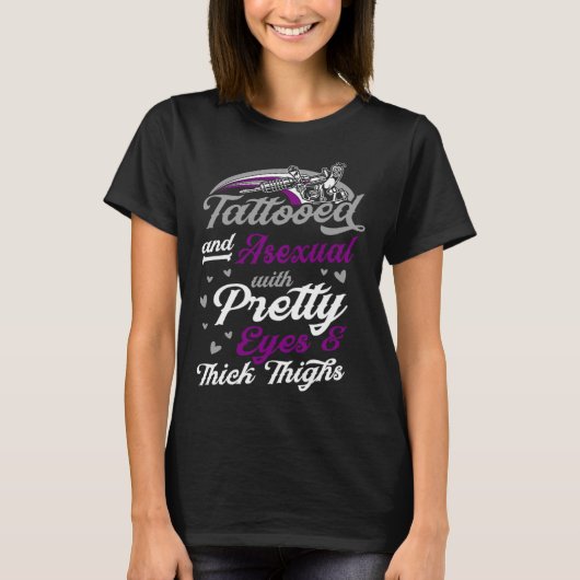 Tattooed And Asexual With Pretty Eyes And Thick Th Tシャツ (正面)