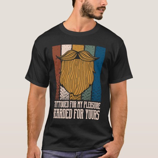 Tattooed for My Pleasure Bearded for Yours Beard Tシャツ (正面)