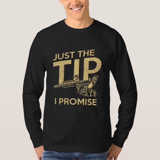 Tattooed Just Tip Promise Tattoo Artist Tシャツ (正面)