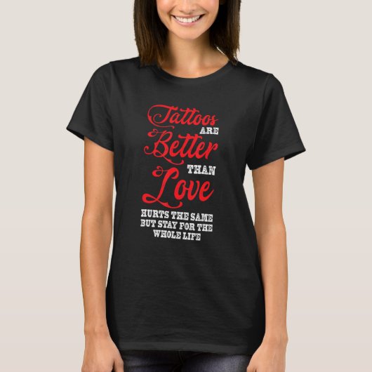 Tattoos Better Than Love Tattoo Studio Tattooed Tシャツ (正面)