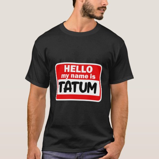 Tatumこんにちは私の名前はTシャツの名前オンカスタムシャツ Tシャツ (正面)