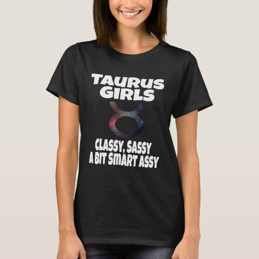 Taurus Girls Classy Sassy A Bit Assy 頭が切れる Astrolo Tシャツ (正面)