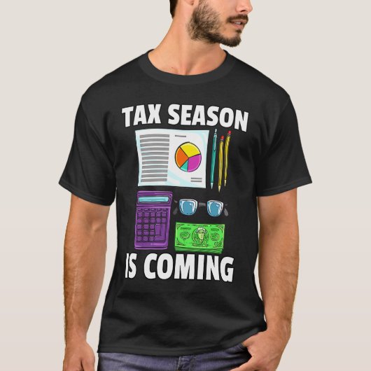 Tax Season is Coming CPA Bookkeeping  For Bookkeep Tシャツ (正面)