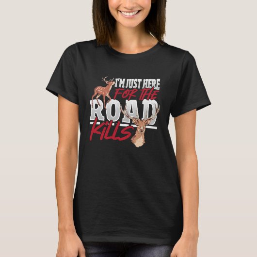 Taxidermist Juste Here For Road Kills Deer Taxider Tシャツ (正面)