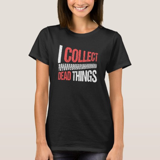 Taxidermist Taxidermy I Collect Dead Things Tシャツ (正面)