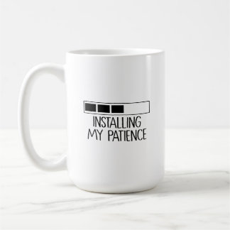 Taza Installing my patience コーヒーマグカップ