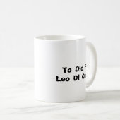 Taza To Old for Leo Di Caprio コーヒーマグカップ (正面右)