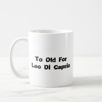 Taza To Old for Leo Di Caprio コーヒーマグカップ