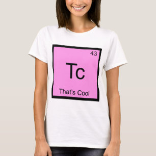Tc - That's Cool 面白い化学元素記号T Tシャツ