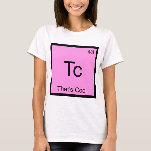 Tc - That's Cool 面白い化学元素記号T Tシャツ (正面)